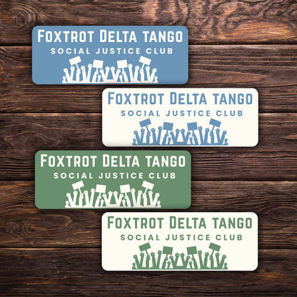 Foxtrot Delta Tango Social Justice Club Sticker | Vinyl | Anti-Trump Political Sticker | FDT Activism Sticker | 4" x 2"