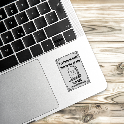 I Refuse to Beat Him to the Grave - Trump | Rectangle | Vinyl Sticker | Water Resistant Sticker | Mental Health Awareness