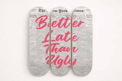 Better Late Than Ugly 3-Piece Skateboard Wall Art | By Dessy Made It | For Glam, Beauty & Fashion Spaces