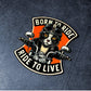"BORN TO RIDE" Sticker