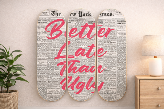 Better Late Than Ugly 3-Piece Skateboard Wall Art | By Dessy Made It | For Glam, Beauty & Fashion Spaces