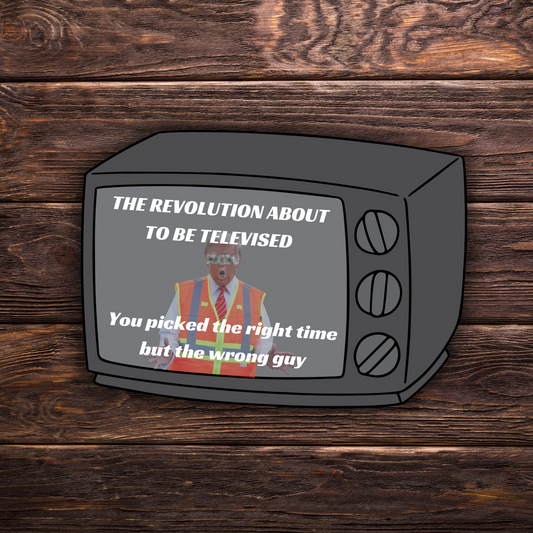The Revolution About to Be Televised - Trump | 3" x 2.5" | Political Sticker | Vinyl Sticker | Water Resistant | Anti Trump | Meme Sticker | Kendrick